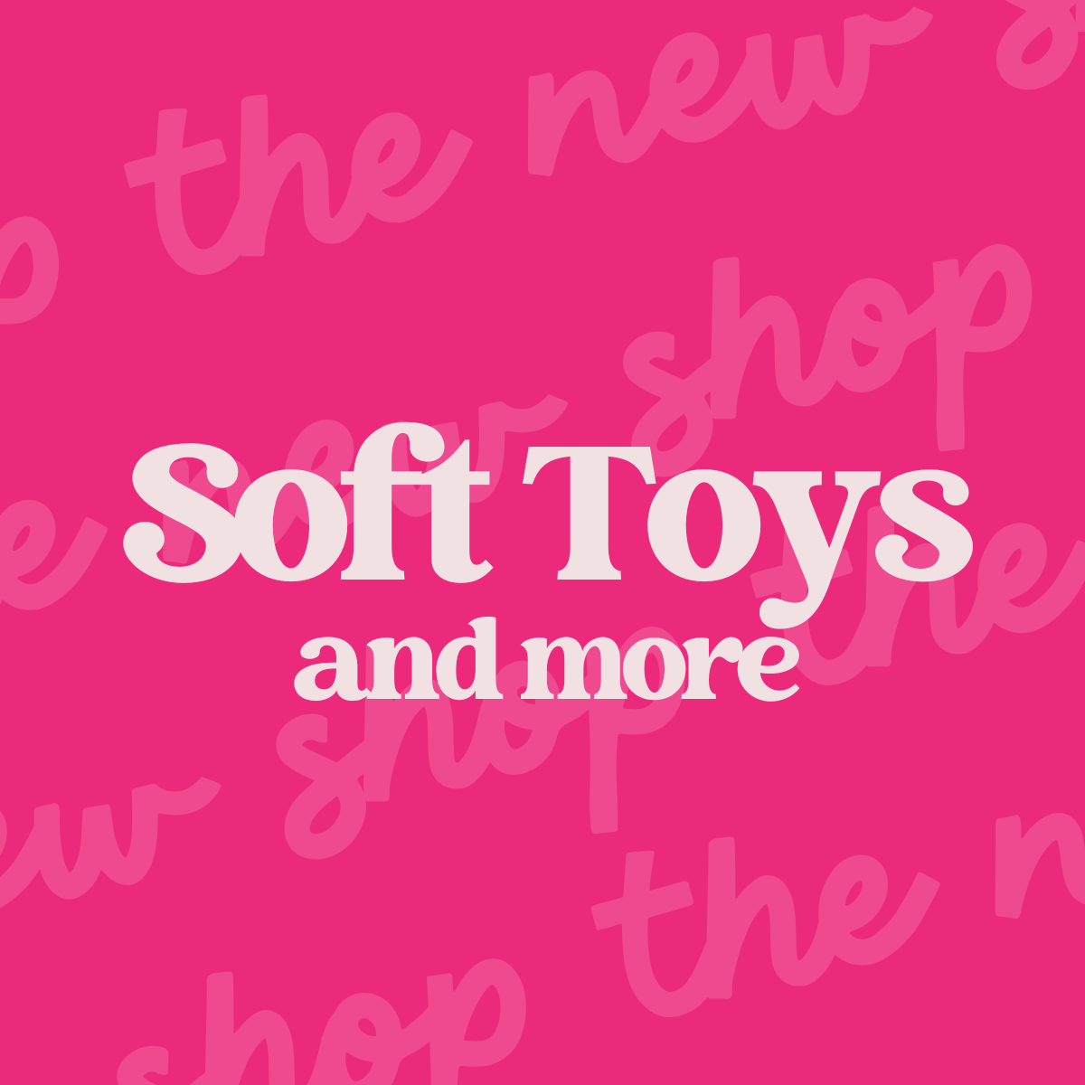 Soft Toys and more