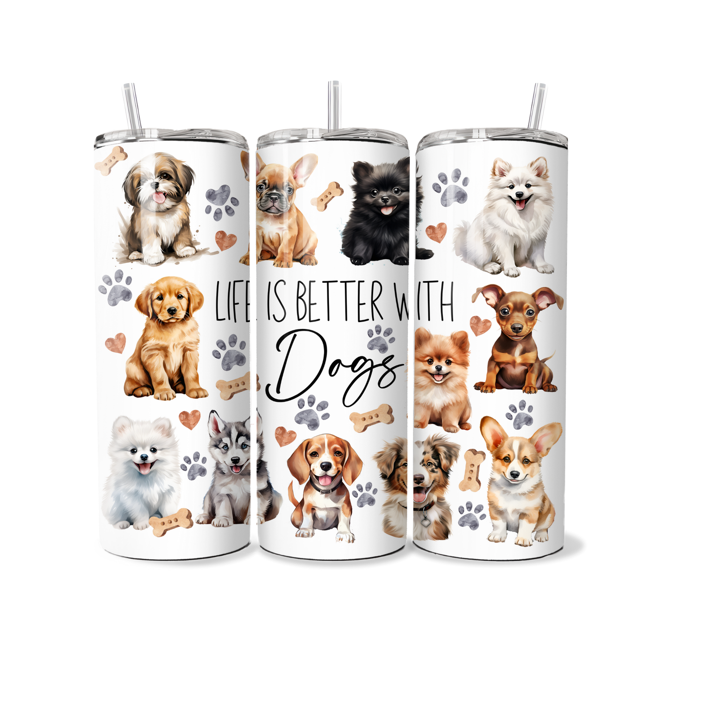 Life is better with Dogs - Tumbler